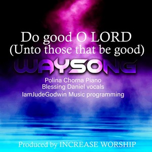 Do Good O Lord ( Unto Those That Be Good)