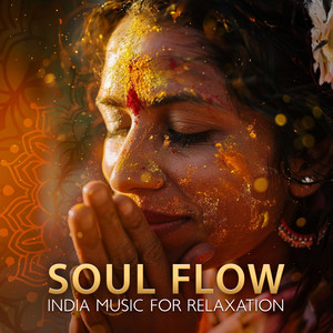 Soul Flow (India Music for Relaxation, Hindu Spiritual Meditation)