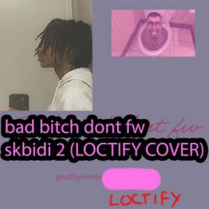 Bad ***** dont fw Skbidi 2 (Explicit)