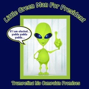 Little Green Man for President