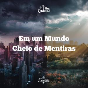 Em um Mundo Cheio de Mentiras (Salmo 12) (feat. Citadela)