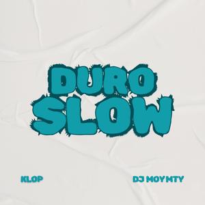 DURO SLOW (feat. Dj Moy Mty)