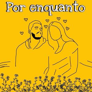 por enquanto (Explicit)