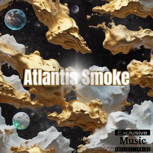 Atlantis Smoke (Explicit)