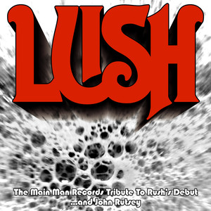 Lush - The Main Man Records Tribute To Rush's Debut... and John Rutsey