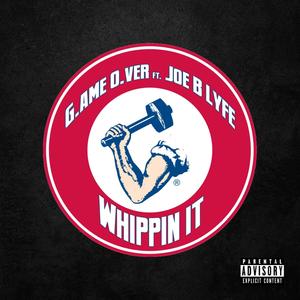 Whippin It (feat. Joe B Lyfe) [Explicit]