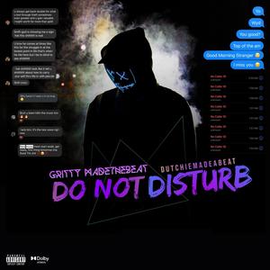 Do Not Disturb (feat. DutchieMadeabeat) [Explicit]