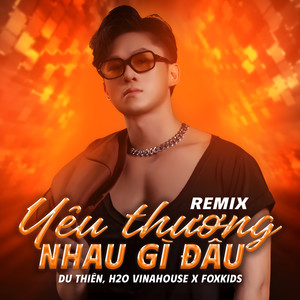 Yêu Thương Nhau Gì Đâu (Remix)