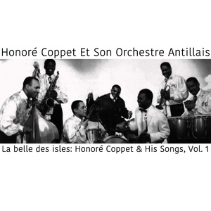 La belle des isles: Honoré Coppet & His Songs, Vol. 1