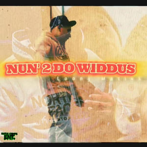 Nun' 2 Do Widdus