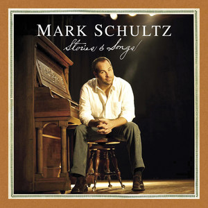 Mark Schultz: Stories & Songs