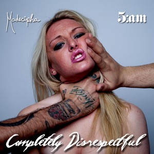 Completely Disrespectful (Explicit)