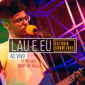 Lau e Eu no Estúdio Showlivre (Ao Vivo) [Explicit]