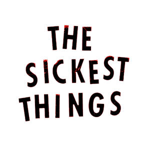 The Sickest Things (Explicit)