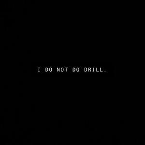 I DO NOT DO DRILL(feat. King Siyah) (Explicit)