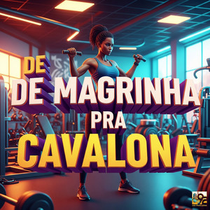 De Magrinha pra Cavalona (Explicit)