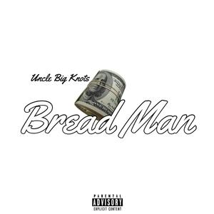 Bread Man (Explicit)