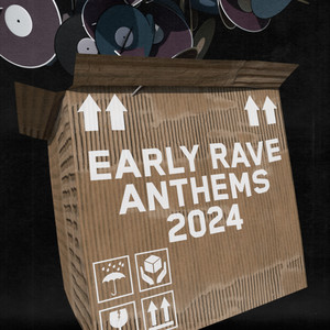 Early Rave Anthems 2024 (Explicit)