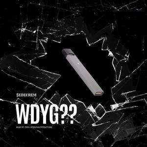 WDYG??