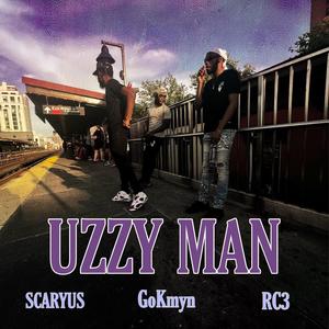 Uzzy Man (feat. SCARYUS & RC3) [Explicit]