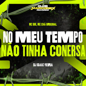 No Meu Tempo Não Tinha Conversa (Explicit)