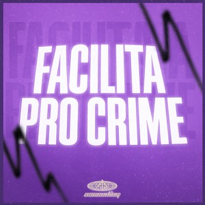 Facilita Pro Crime (Explicit)