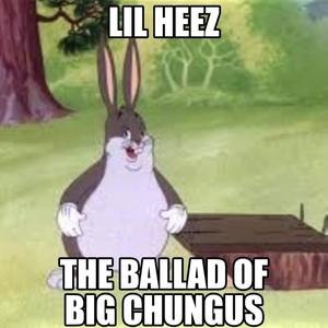 The Ballad of Big Chungus (Explicit)