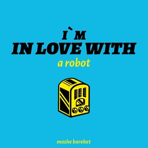 I Am in Love with a Robot (Explicit)
