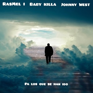 Pa los que se han ido (feat. Baby Killa La Amenaza, Johnny West el Menor & Rasmel I) [Special Version] [Explicit]