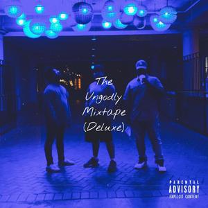 The Ungodly Mixtape (Deluxe) [Explicit]