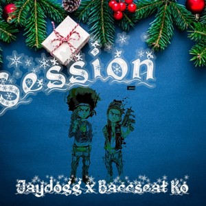 Jaydogg x Baccseat Ko - Session (Prod. Nikko x KevD) (Explicit)