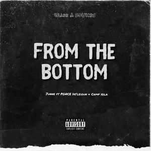 From The Bottom(feat. Ponce De'leioun & Camp Yola) (Explicit)