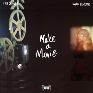 Make a Movie (feat. TTG Ghost) (Explicit)