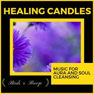 Healing Candles - Music For Aura And Soul Cleansing