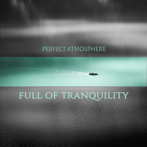 Perfect Atmosphere Full of Tranquility: Relaxing Sounds to Rest, Calm Down, New Age Music