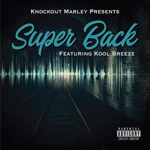 Super Back (feat. Knockout Marley) (Explicit)