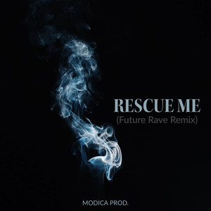 Rescue Me (Future Rave Remix)