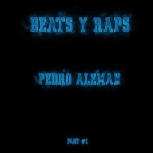 Beats Y Raps #1 Pedro Aleman (feat. pedro aleman) [Explicit]