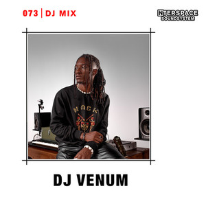 InterSpace 073: Dj Venum (DJ Mix) [Explicit]