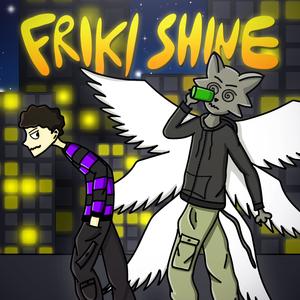 Friki shine