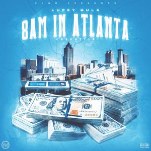 8AM IN ATLANTA FREESTYLE (Explicit)