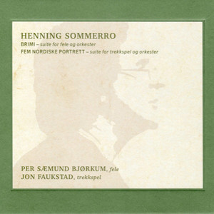 Henning Sommerro: BRIMI: suite for fele og orkester/Fem nordiske portrett: suite for trekkspel og orkester