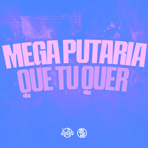 Mega Putaria Que Tu Quer (Explicit)
