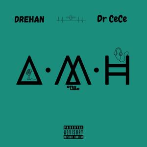 A.M.H (feat. Dr CeCe) (Explicit)