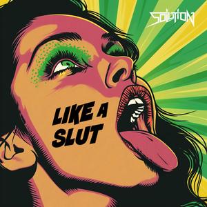LIKE A SLUT (Explicit)