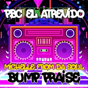 Bump Praise (feat. Michelle From Da Soul)