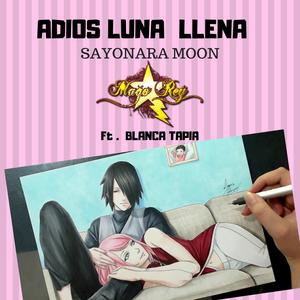 Adios Luna Llena (feat. Mago Rey & Blanca Tapia)