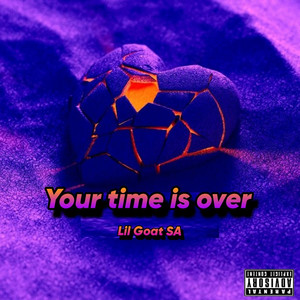 Your Time Is Over (Explicit)