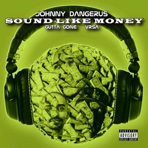 Sound Like Money (feat. Gutta Gone & Vrsa) [Explicit]