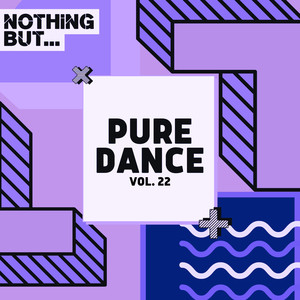 Nothing But... Pure Dance, Vol. 22 (Explicit)